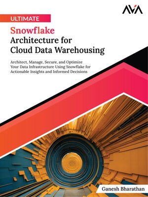 cover image of Ultimate Snowflake Architecture for Cloud Data Warehousing